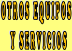 OTROS EQUIPOS Y SERVICIOS